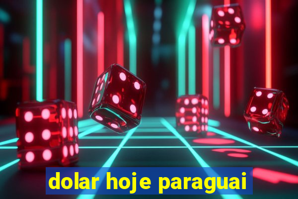 dolar hoje paraguai